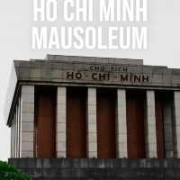 เยือนสุสานโฮจิมินห์ สถานที่ประวัติศาสตร์เวียดนาม