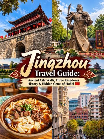 Jingzhou Travel Guide: Ancient City Walls, Three Kingdoms History & Hidden Gems of Hubei 🇨🇳