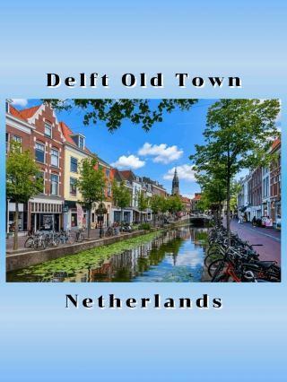 Delft Old Town @ Netherlands
