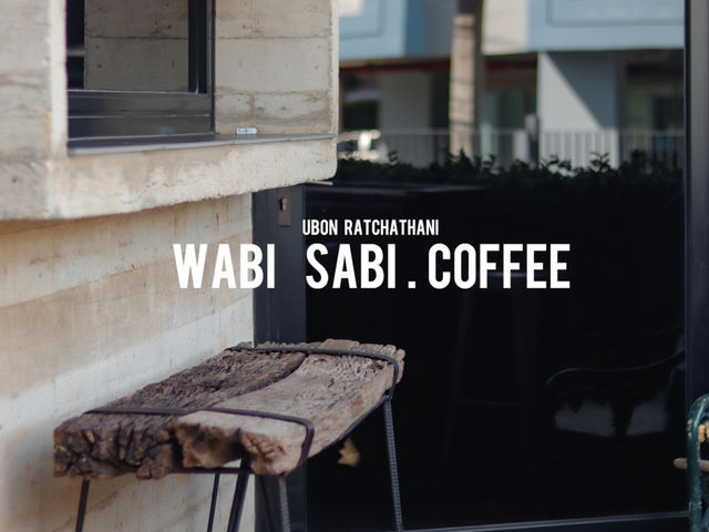 Wabi sabi. วะบิซะบิ • คาเฟ่เปิดใหม่ในเมืองอุบล
