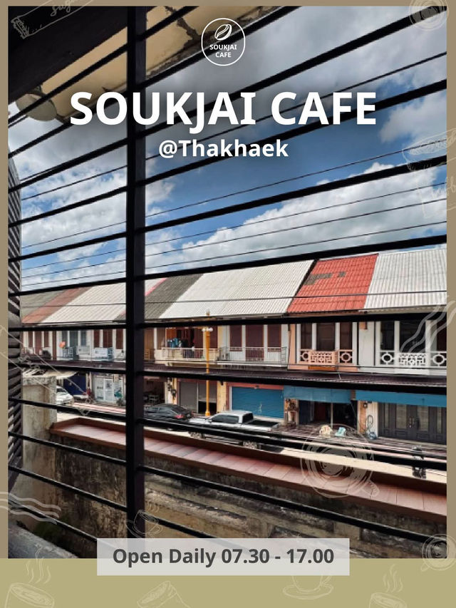 SOUKJAI CAFE (สุขใจคาเฟ่) – ท่าแขก ☕✨