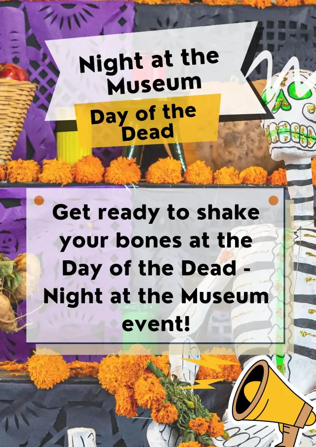 Day of the Dead - Night at the Museum💀