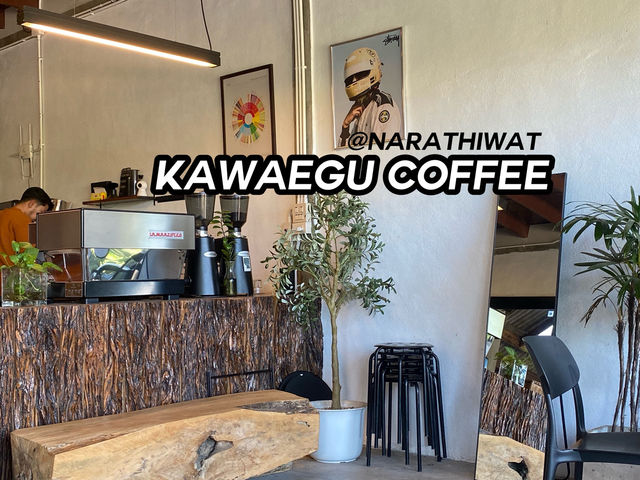 Kawaegu coffee ร้านกาแฟเมืองนรา