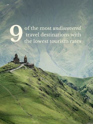 9 Undiscovered Destinations with Low Tourism Rates.