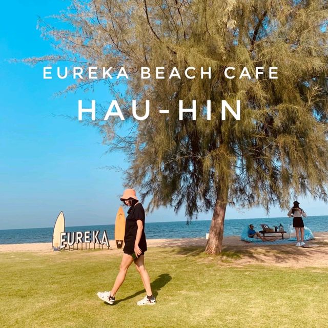 Eureka Beach Cafe Hau-Hin chill วิวทะเล