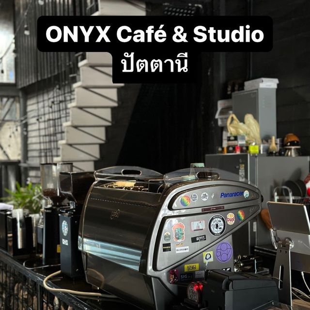 ONYX Café & Studio  - ปัตตานี