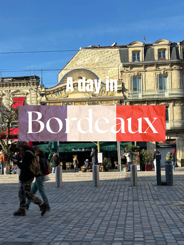 Bordeaux Perfect Day’s itinerary, France 🇫🇷