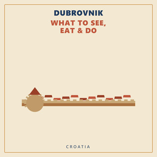 Dubrovnik — What to See, Eat & Do