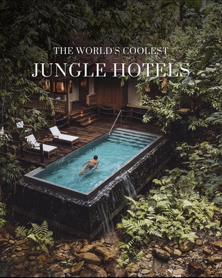 THE WORLD’S COOLEST JUNGLE HOTELS JUST WHAT YOU NEED !!
