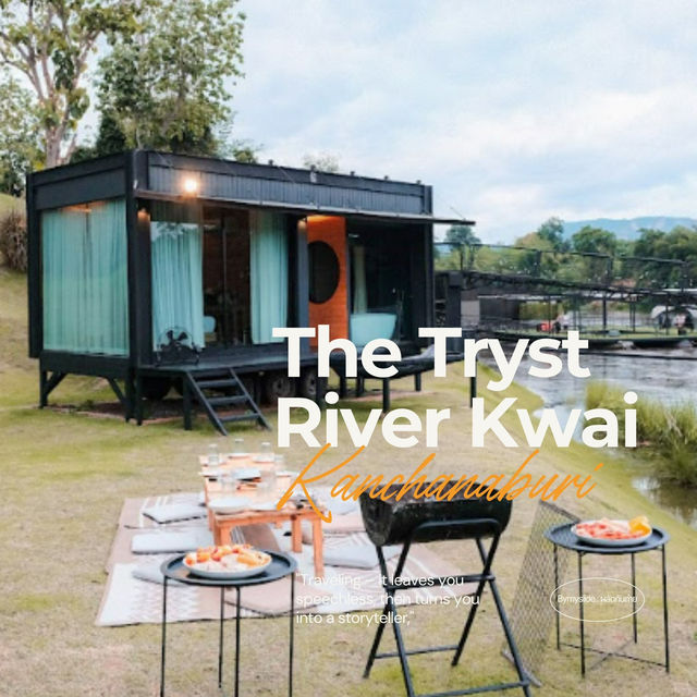 The Tryst River Kwai กาญจนบุรี 🏞️🌊