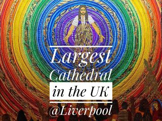 Must-Visit: The Largest Cathedral in the UK @Liverpool Cathedral 