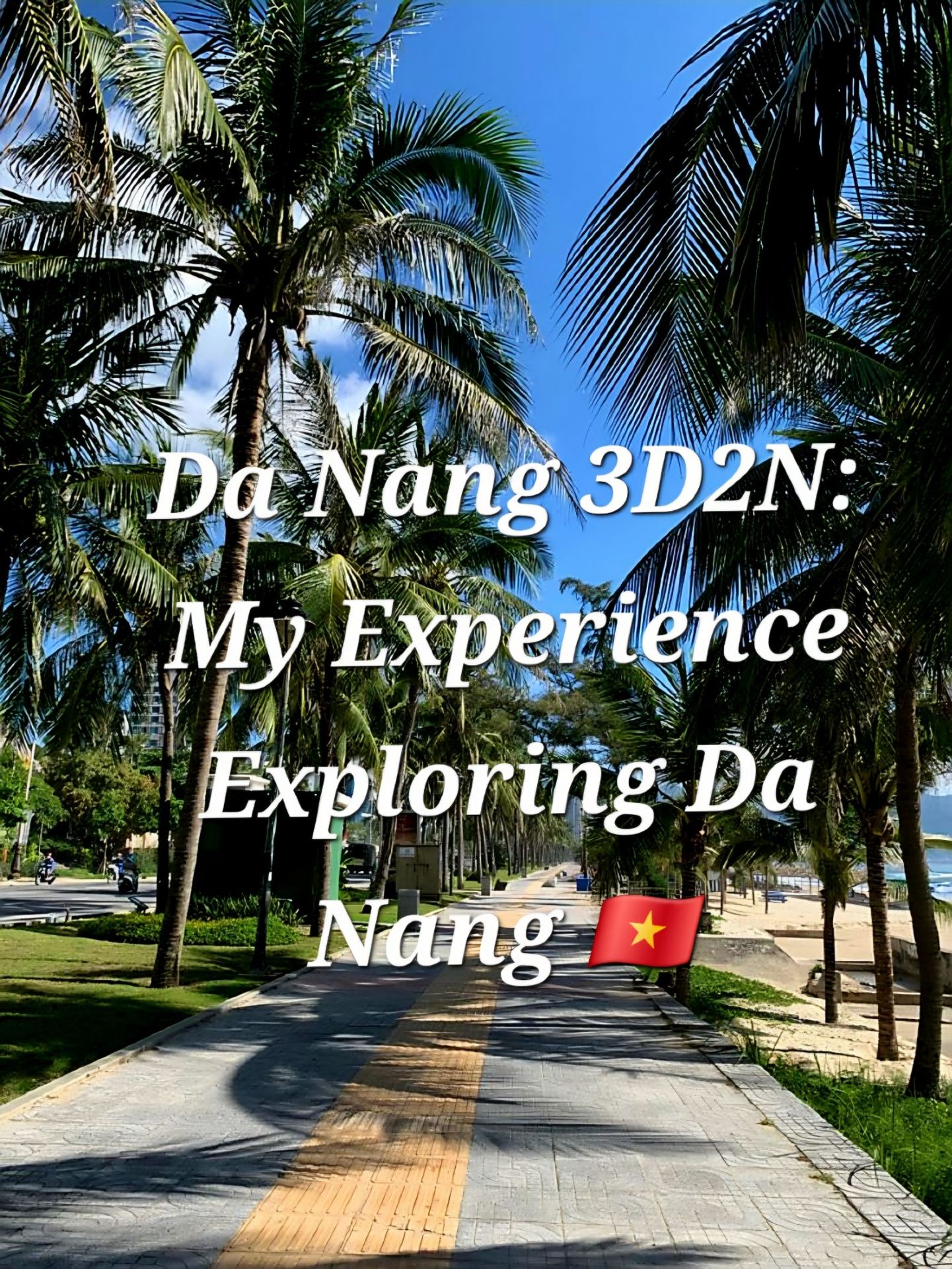 🇻🇳 Da Nang 3D2N: My Experience Exploring Da Nang 
