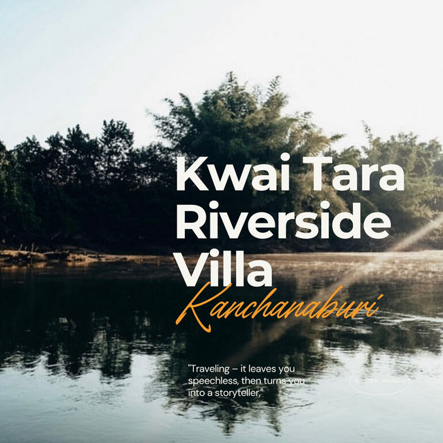 Kwai Tara Riverside Villa กาญจนบุรี 🌿🏞️