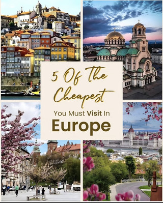 💸 Travel More, Spend Less: 5 Of The Cheapest Destinations You Must Visit In Europe 🌍✈️
