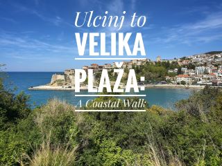 A Walk From Ulcinj Old Town to Long Beach