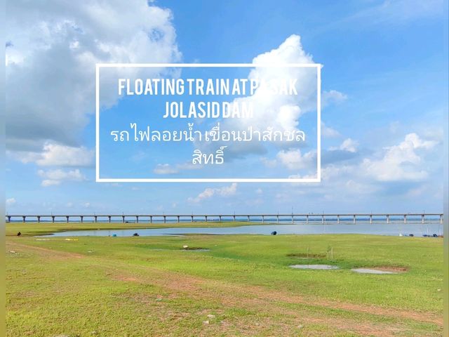 🛤️ : รถไฟลอยน้ำ เขื่อนป่าสักชลสิทธิ์ ลพบุรี