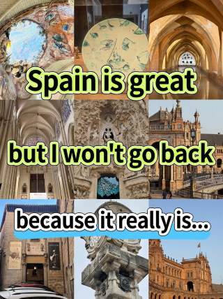 Spain is great, but I won't be going back, because it's just...