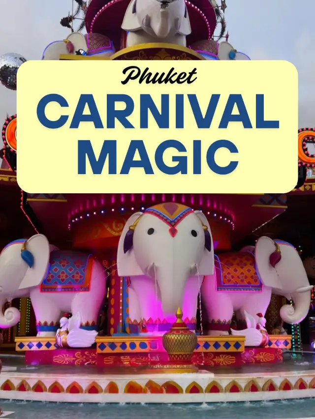 🎡 Carnival Magic Phuket – เมืองมหัศจรรย์ที่แสงสีคื