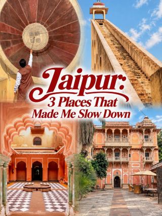 Jaipur: 3 Places That Made Me Slow Down