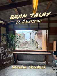 Baan Talay คาเฟ่ลับติดทะเลเปิดใหม่ ย่านศรีราชา