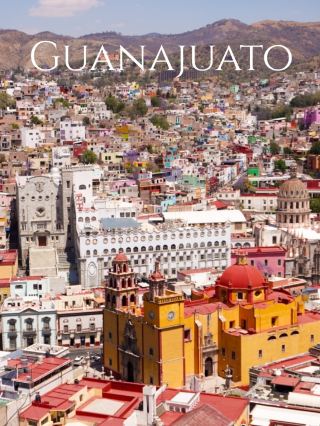 Guanajuato, a city like an upturned jewel box