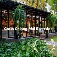 Cross Chiang Mai Riverside🌲