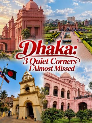 Dhaka: 3 Quiet Corners I Almost Missed