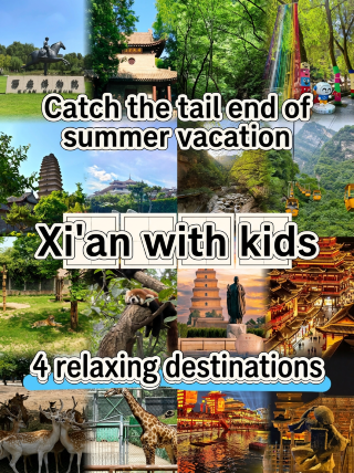 Catch the tail end of summer vacation, Xi'an with kids, 4 relaxing travel destinations