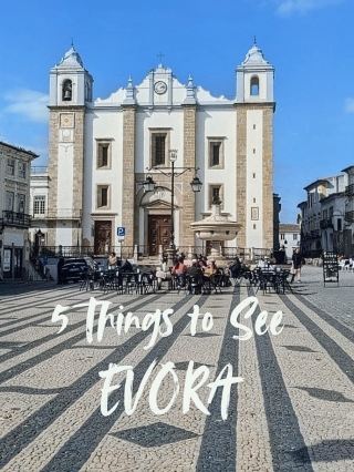 Five things you should see when visiting Evora