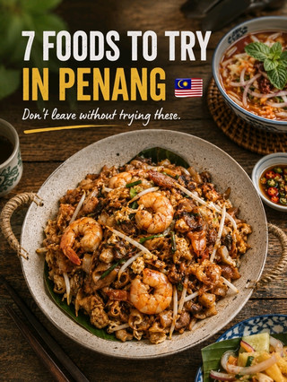 🍜 7 FOODS TO TRY IN PENANG 🇲🇾