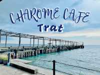 Charome cafe คาเฟ่กลางทะเลตราด