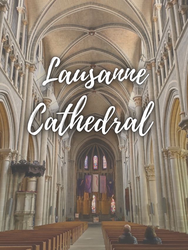 🕍 Lausanne Cathedral – A Gothic Masterpiece Overlooking Lake Geneva