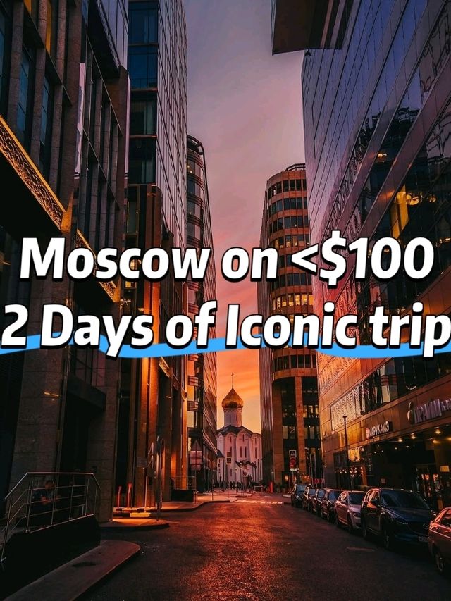 🇷🇺✨ “Moscow on <$100: 2 Days of Icons, Metro Art & Cheap Eats”