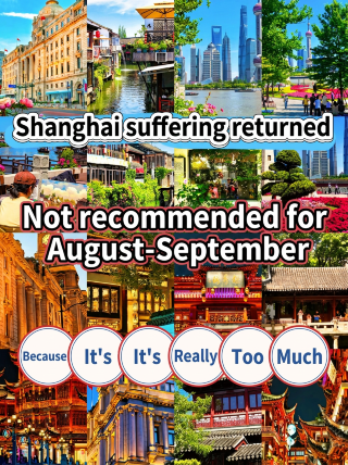 Shanghai is not recommended for travel in August and September because it is just too…