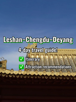 Explore Leshan, Chengdu, and Deyang in 4 days | The ultimate travel guide