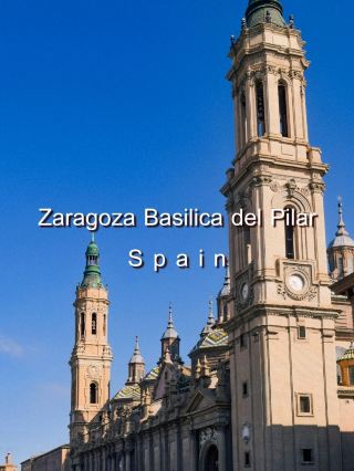 Zaragoza Basilica del Pilar – Spain