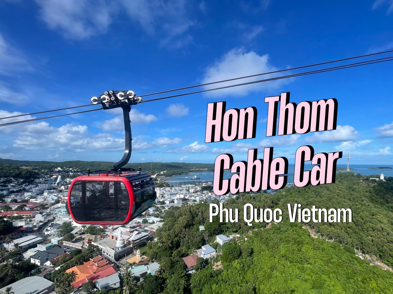 Hon Thom Cable Car – กระเช้าลอยฟ้าฟูก๊วก 🇻🇳