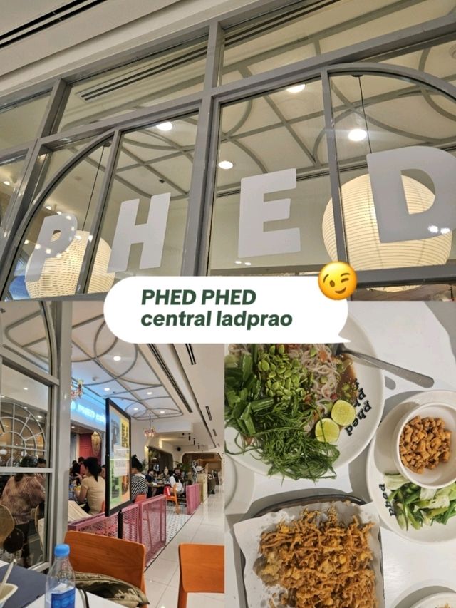 Phed Phed เซ็นทรัลลาดพร้าว สายแซ่บต้องไม่พลาด