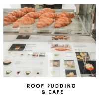 Roof Pudding & Cafe คาเฟ่ขนมหวานใจกลางเมือง