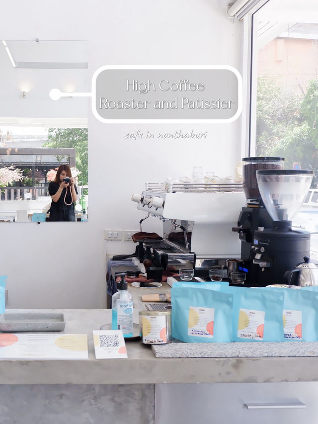 คาเฟ่นนทบุรี • High Coffee Roaster and Patissier