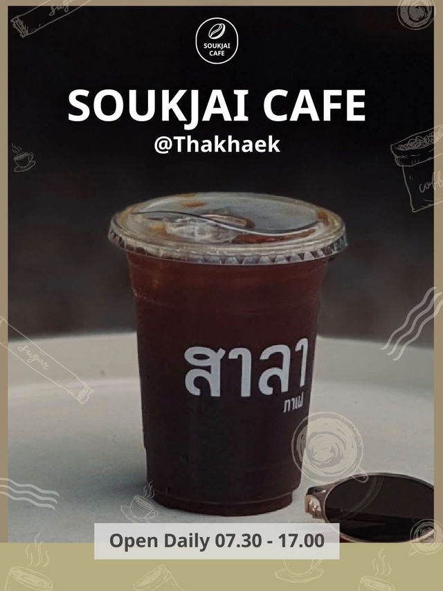 SOUKJAI CAFE (สุขใจคาเฟ่) – ท่าแขก ☕✨