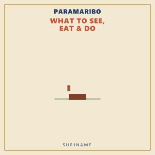 Paramaribo — What to See, Eat & Do