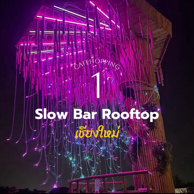 💝Slow Bar Rooftop เชียงใหม่ ร้านสวย อาหารอร่อย