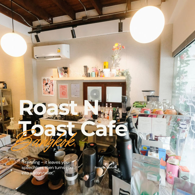 ☕ Roast n Toast Café – กลิ่นหอมกรุ่นใจกลางจตุจักร