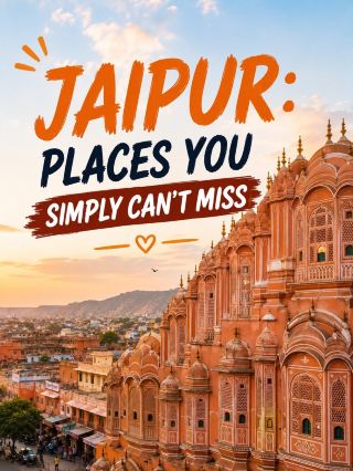 Jaipur: Places You Simply Can’t Miss