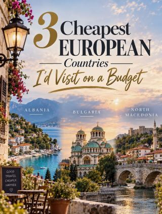 3 Cheapest European Countries I’d Visit on a Budget
