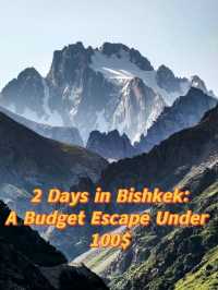 🇰🇬✨“2 Days in Bishkek: A Budget Escape Under $100”
