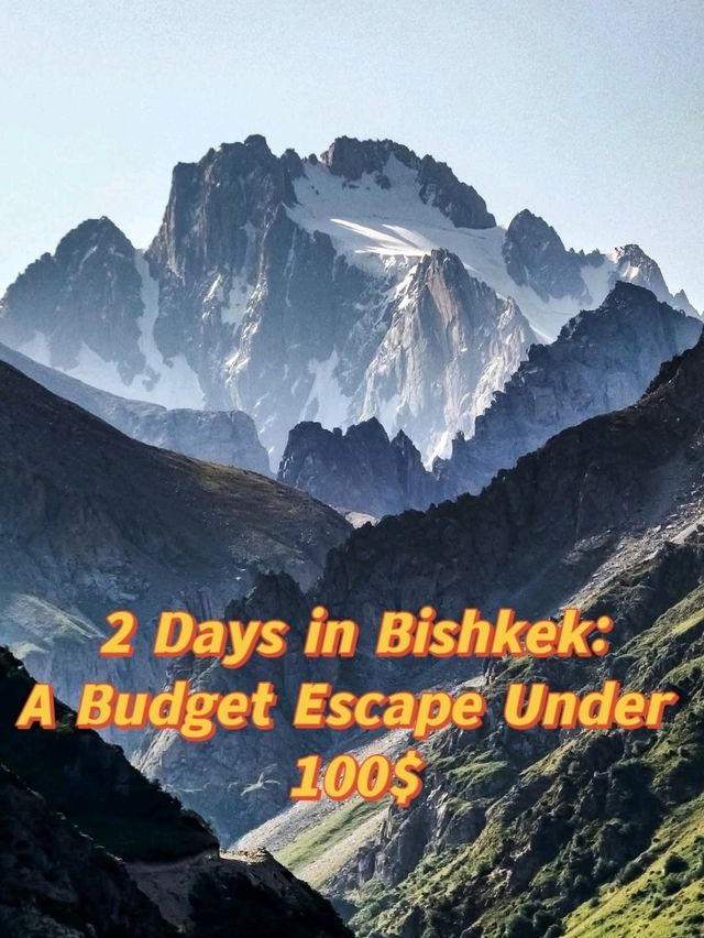 🇰🇬✨“2 Days in Bishkek: A Budget Escape Under $100”