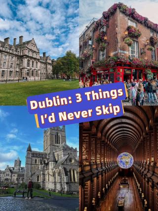 Dublin: 3 Things I’d Never Skip