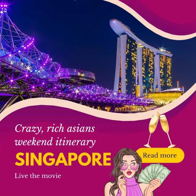 💎🇸🇬 Crazy Rich Asians Weekend Itinerary – Live the Movie!